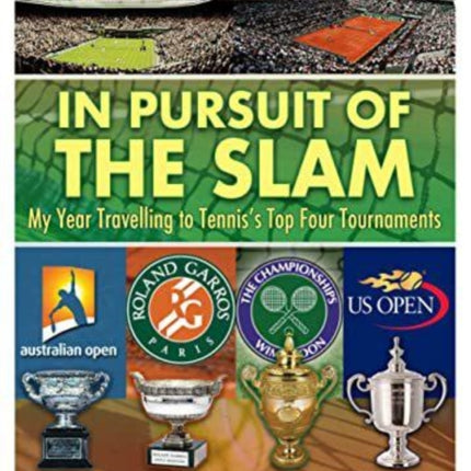 In Pursuit of the Slam: My Year Travelling to Tennis's Top Four Tournaments