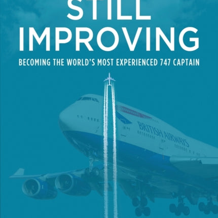 Still Improving: Becoming the World's Most Experienced 747 Captain