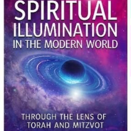 Spiritual Illumination in the Modern World: Through the Lens of Torah and Mitzvot