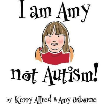 I Am Amy NOT Autism