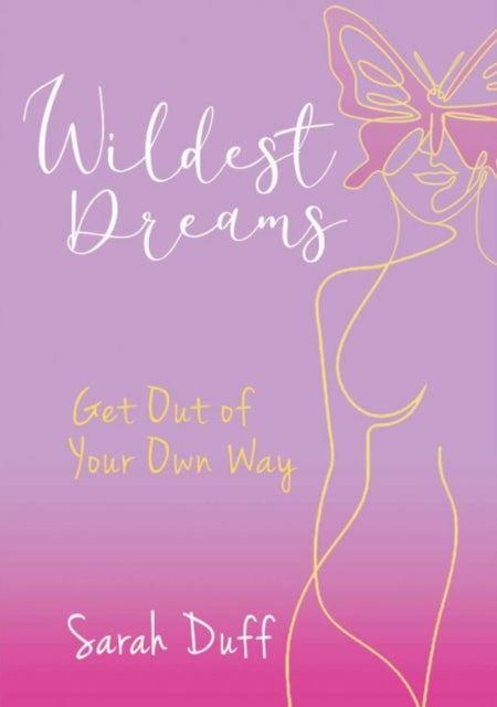 Wildest Dreams: Get Out of your Own Way