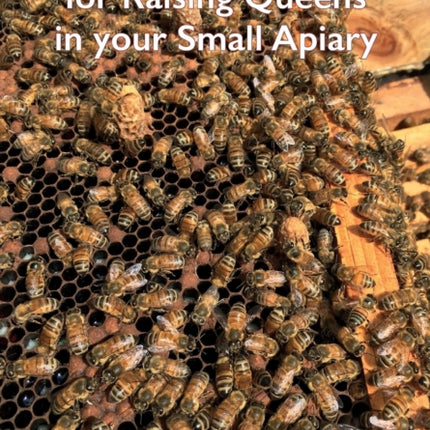 The Hopkins Method for Raising Queens in your Small Apiary