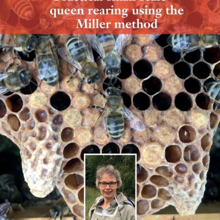 Practical small scale queen rearing using the Miller method