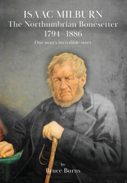 Isaac Milburn the Northumbrian Bonesetter