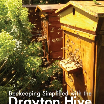 Beekeeping Simplified with the Drayton Hive: Including plans for Home Construction