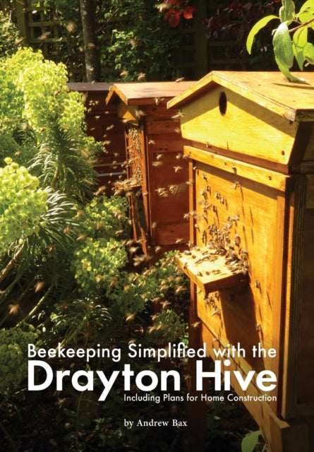 Beekeeping Simplified with the Drayton Hive: Including plans for Home Construction