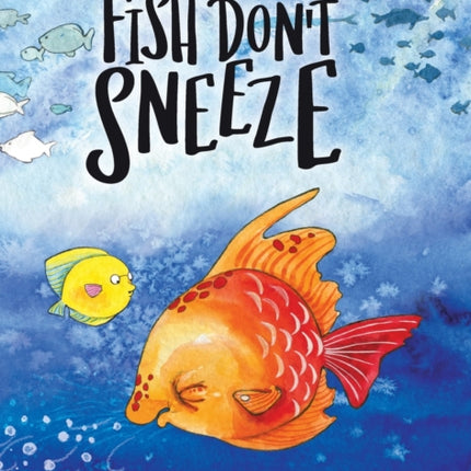 Fish Don't Sneeze