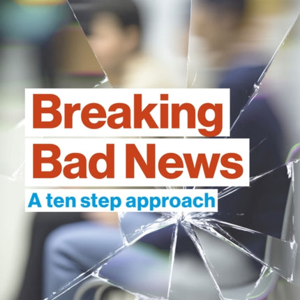 Breaking Bad News: A ten step approach