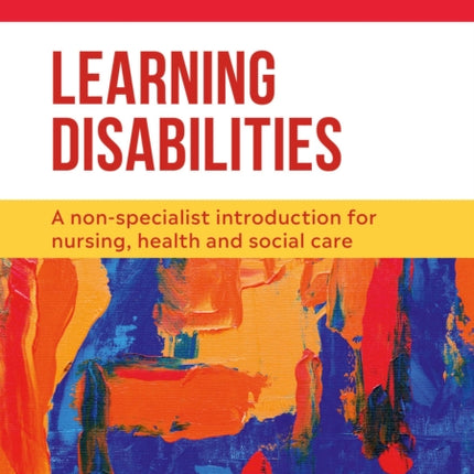 Learning Disabilities: A non-specialist introduction for nursing, health and social care