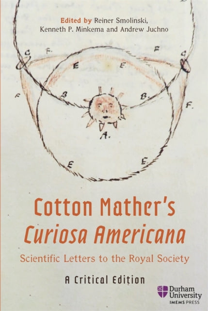 Cotton Mathers Curiosa Americana Scientific Letters to the Royal Society