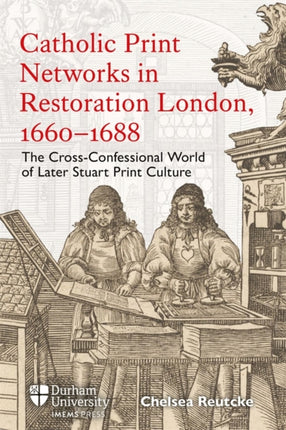 Catholic Print Networks in Restoration London 16601688