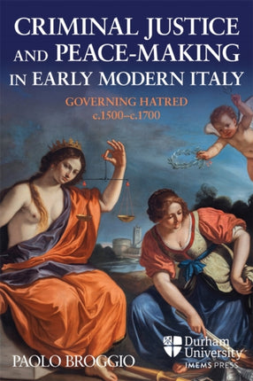 Criminal Justice and Peacemaking in Early Modern