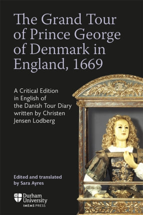 The Grand Tour of Prince George of Denmark in England 1669