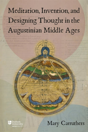 Meditation Invention and Designing Thought in the Augustinian Middle Ages