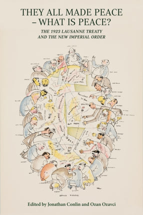 They All Made Peace - What's Peace?: The 1923 Treaty of Lausanne and the New Imperial Order: 2023