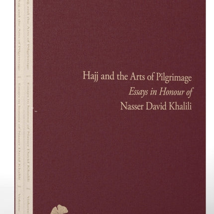 The Hajj and the Arts of Pilgrimage: Essays in Honour of Nasser David Khalili