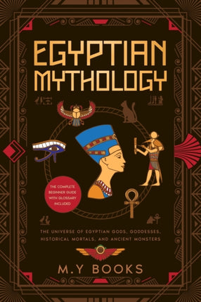Egyptian Mythology: Entertaining Introduction of