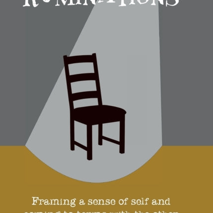 Ruminations: Framing a sense of self and coming to terms with the other