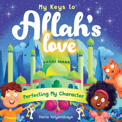 My Keys to Allah's Love: Perfecting My Character