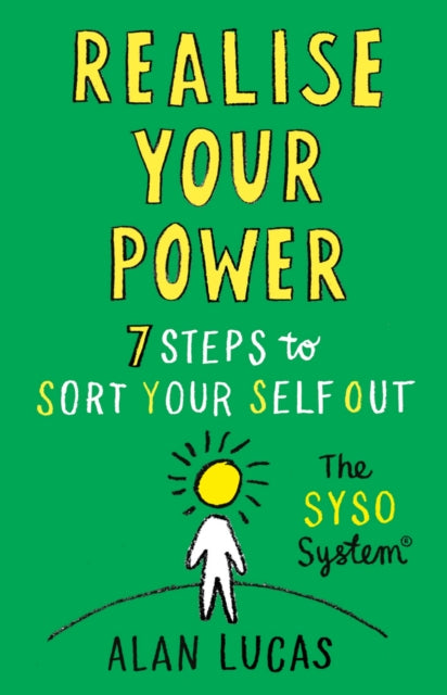 Realise Your Power: 7 Steps to Sort Your Self Out