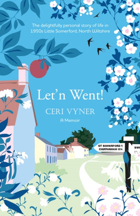 Let'n Went: the delightfully personal story of life in 1950s Little Somerford, North Wiltshire