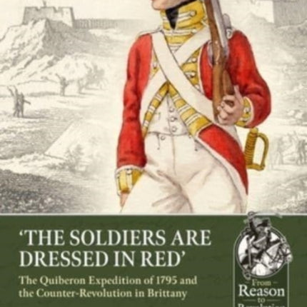 The Soldiers Are Dressed in Red: The Quiberon Expedition of 1795 and the Counter-Revolution in Brittany