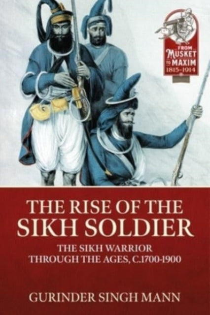 The Rise of the Sikh Soldier: The Sikh Warrior