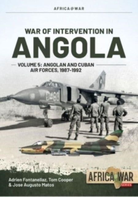 War of Intervention in Angola Volume 5: Angolan and Cuban Air Forces, 1987-1992