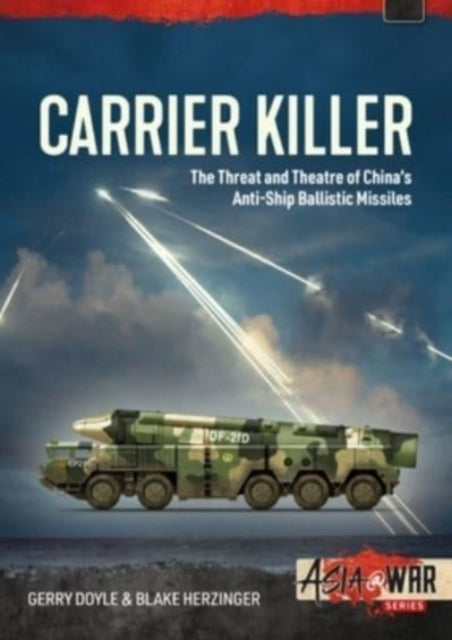 Carrier Killer: China's Anti-Ship Ballistic Missiles and Theatre of Operations in the Early 21st Century