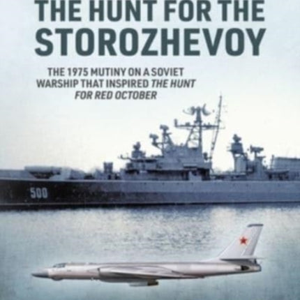 The Hunt for the Storozhevoy: The 1975 Soviet Navy Mutiny in the Baltic