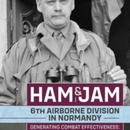Ham & Jam: 6th Airborne Division in Normandy -