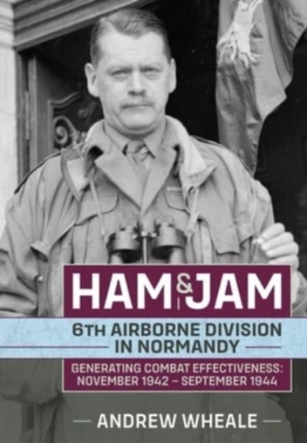 Ham & Jam: 6th Airborne Division in Normandy -