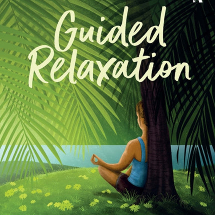Guided Relaxation: Your essential guide to