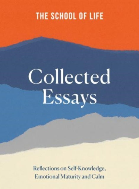 The School of Life: Collected Essays: 15th Anniversary Edition