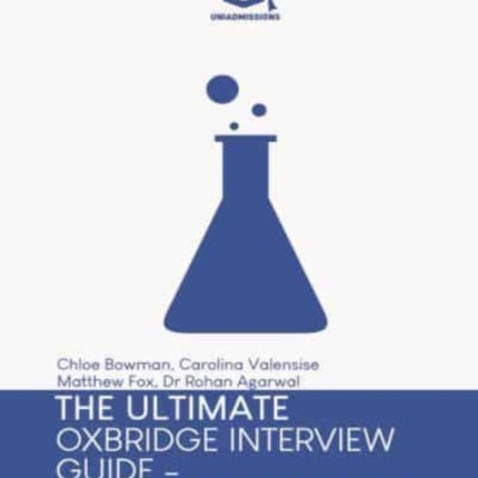 The Ultimate Oxbridge Interview Guide: Biological Science: Practice through hundreds of mock interview questions used in real Oxbridge interviews, with brand new worked solutions to every question by Oxbridge admissions tutors.