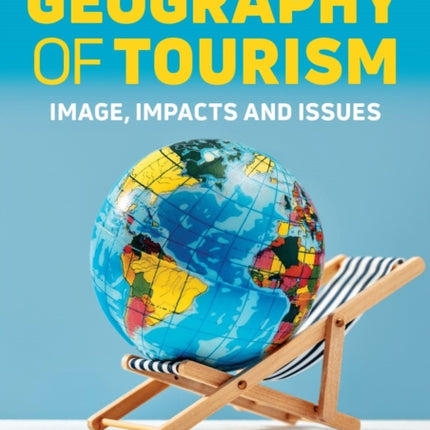 Geography of Tourism: Image, Impacts and Issues