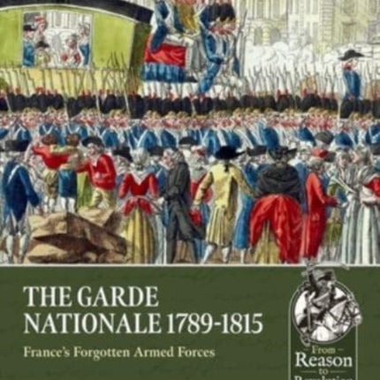 The Garde Nationale 1789-1815: France's Forgotten Armed Forces