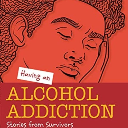 Having an Alcohol Addiction: Stories from