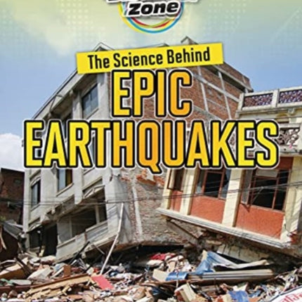 The Science Behind Epic Earthquakes