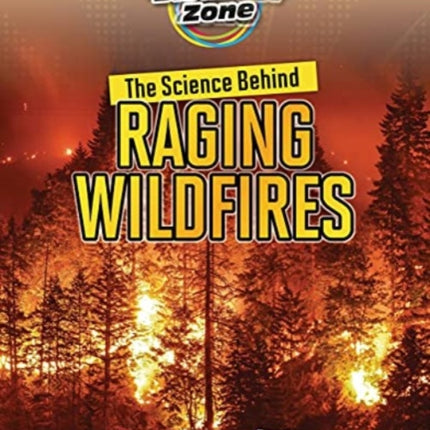 The Science Behind Raging Wildfires