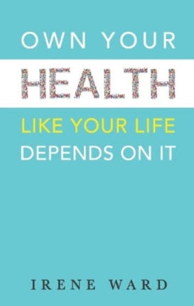 Own Your Health: Like Your Life Depends On It