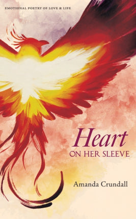 Heart On Her Sleeve: Emotional Poetry of Love & Life