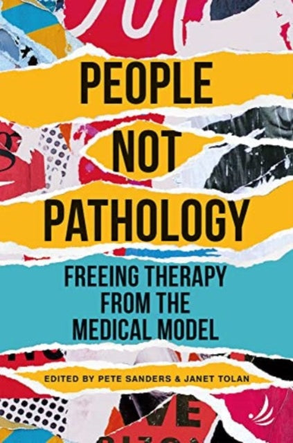 People Not Pathology: Freeing therapy from the medical model