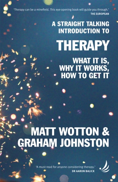 A Straight Talking Introduction to Therapy: What it is, why it works, how to get it