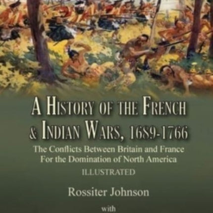 A History of the French & Indian Wars, 1689-1766: