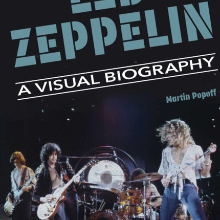 Led Zeppelin A Visual Biography