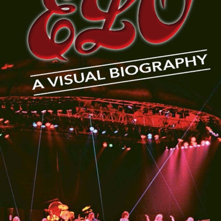 Electric Light Orchestra A Visual Biography