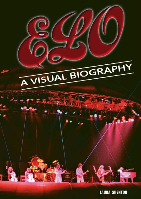 Electric Light Orchestra A Visual Biography