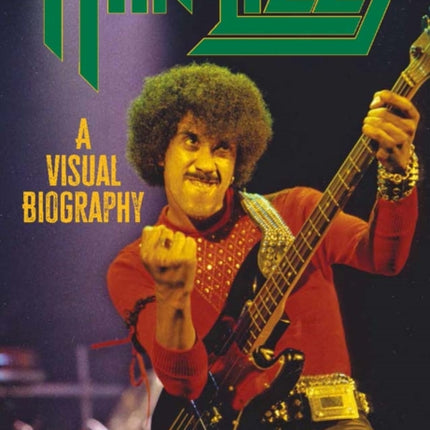 Thin Lizzy A Visual Biography