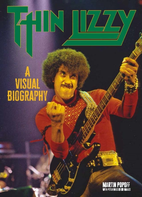 Thin Lizzy A Visual Biography